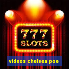 videos chelsea poe